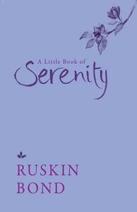 A Little Book of Serenity by Ruskin Bond