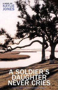 A Soldier's Daughter Never Cries by Kaylie Jones