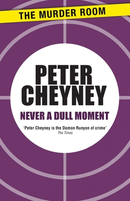 Never a Dull Moment by Peter Cheyney