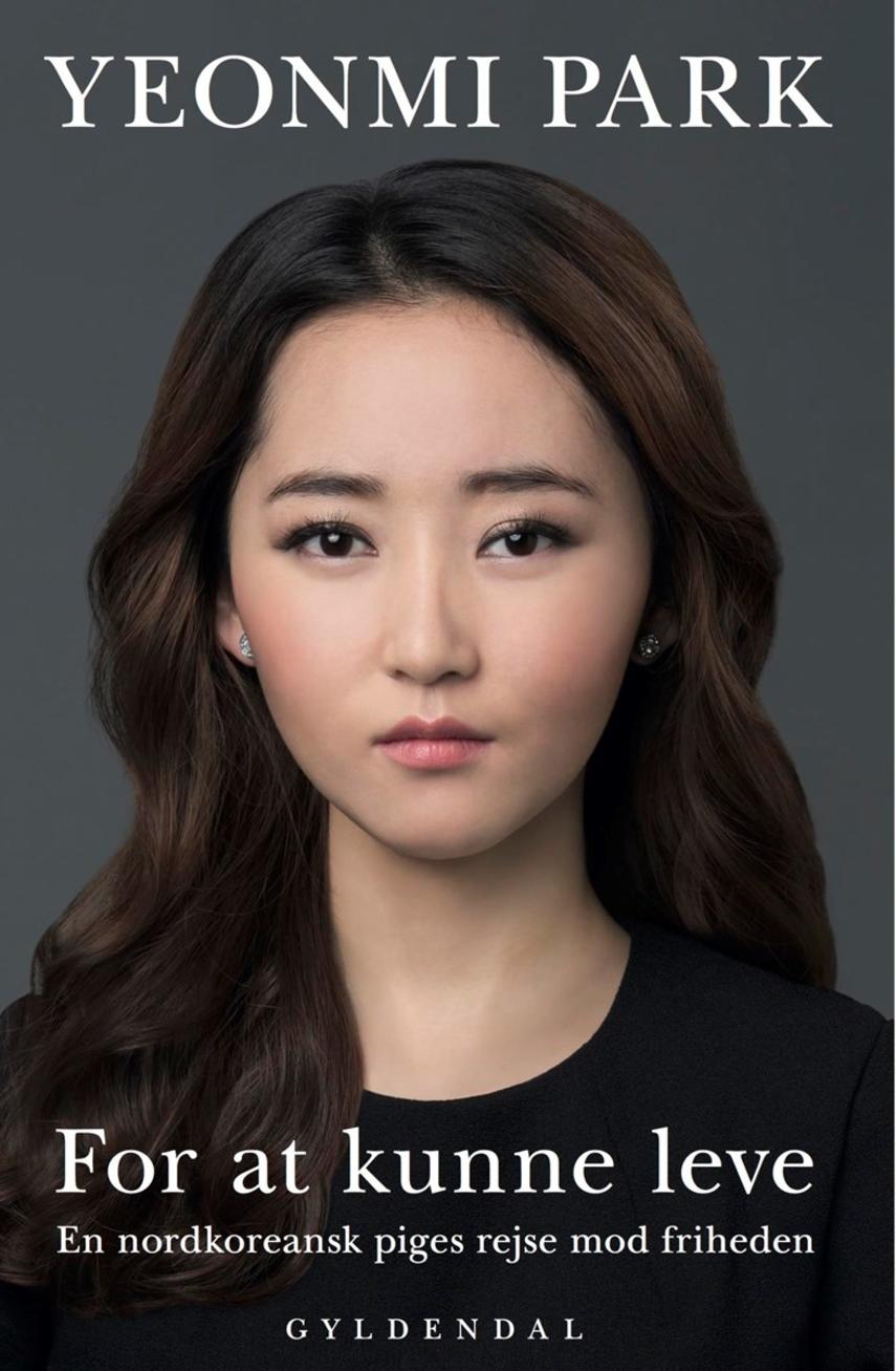 For at kunne leve: En nordkoreansk piges rejse mod friheden by Yeonmi Park