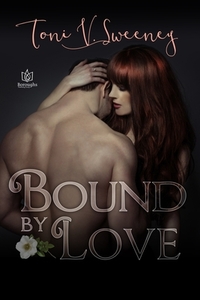Bound by Love by Toni V. Sweeney