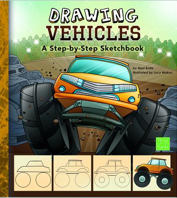 Drawing Vehicles: A Step-By-Step Sketchbook by Mari Bolte