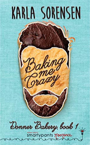 Baking Me Crazy by Karla Sorensen
