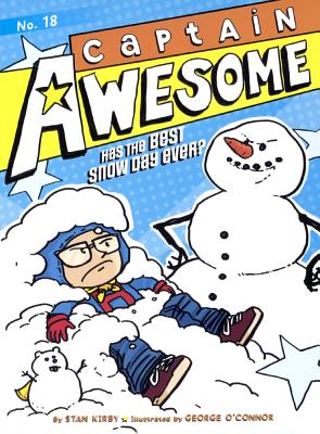 Captain Awesome Has the Best Snow Day Ever? by Stan Kirby