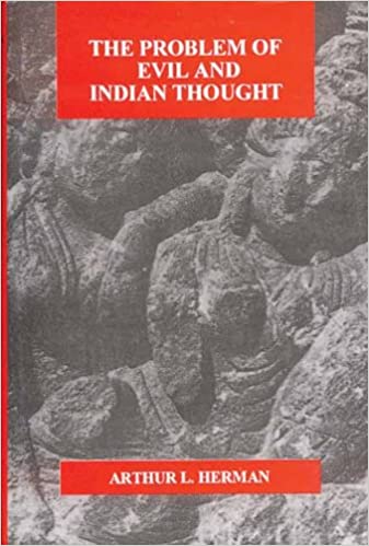 The Problem of Evil and Indian Thought by Arthur Herman