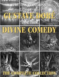 The Illustrations of Gustave Dore for the Divine Comedy: The Complete Collection by Gustave Dore