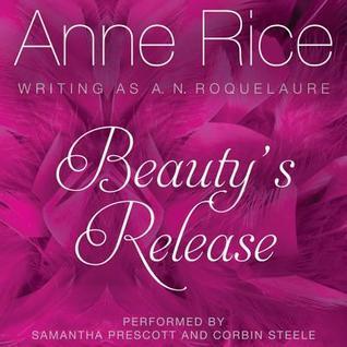 Beauty's Release by Anne Rice, A.N. Roquelaure