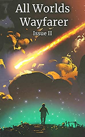All Worlds Wayfarer: Issue 2: A Speculative Fiction Literary Magazine by Rowan Rook, Geri Meyers, All Worlds Wayfarer Literary Magazine Various Authors