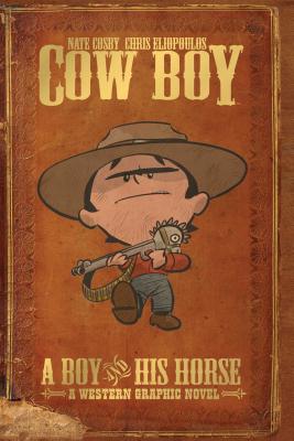 Cow Boy Vol. 1 a Boy and His Horse by Nate Cosby