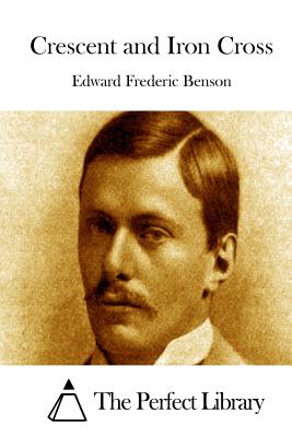 Crescent and Iron Cross by Edward Frederic Benson