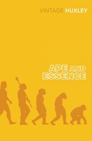 Ape and Essence by Aldous Huxley