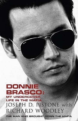 Donnie Brasco: My Undercover Life in the Mafia by Richard Woodley, Joseph D. Pistone