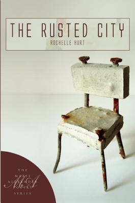The Rusted City by Rochelle Hurt