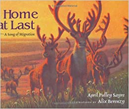 Home at Last: A Song of Migration by April Pulley Sayre