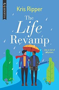 The Life Revamp: An LGBTQ Romcom by Kris Ripper