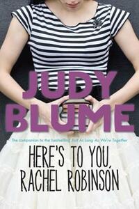 Here's to You, Rachel Robinson by Judy Blume