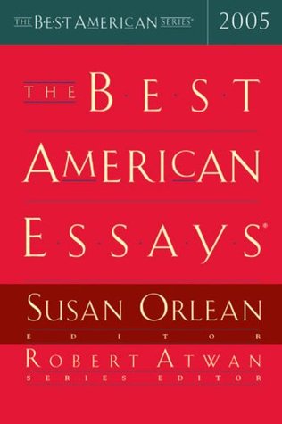 The Best American Essays 2005 by Robert Atwan, Susan Orlean