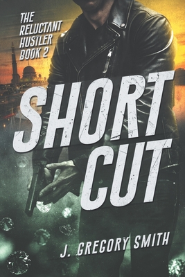 Short Cut: The Reluctant Hustler Book 2 by J. Gregory Smith