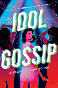 Idol Gossip by Alexandra Leigh Young