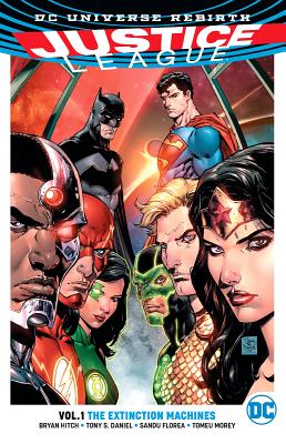 Justice League, Volume 1: The Extinction Machines (Rebirth) by Bryan Hitch
