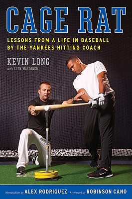 Cage Rat: Lessons from a Life in Baseball by the Yankees Hitting Coach by Glen Waggoner, Kevin Long