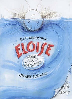 Eloise Takes A Bath by Mart Crowley, Hilary Knight, Kay Thompson