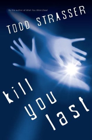 Kill You Last by Todd Strasser