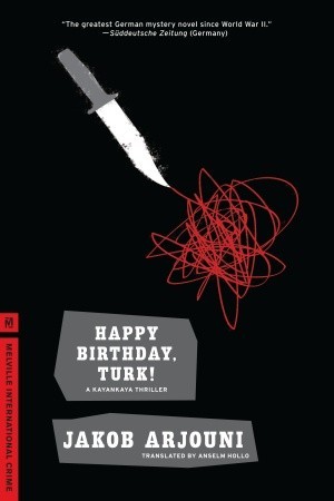 Happy Birthday, Turk! by Jakob Arjouni, Anselm Hollo