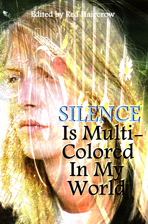 Silence Is Multi-Colored In My World by Red Haircrow