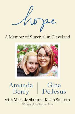 Hope: A Memoir of Survival in Cleveland by Gina DeJesus, Kevin Sullivan, Mary Jordan, Amanda Berry