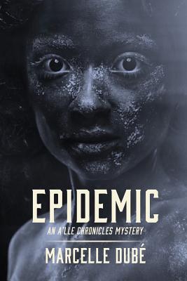 Epidemic: An A'Lle Chronicles Mystery by Marcelle Dube