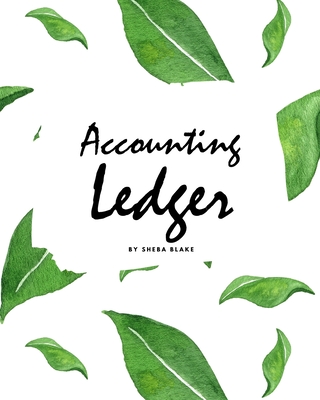 Accounting Ledger for Business (8x10 Softcover Log Book / Tracker / Planner) by Sheba Blake