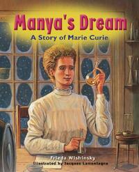 Manya's Dream: A Story of Marie Curie by Frieda Wishinsky