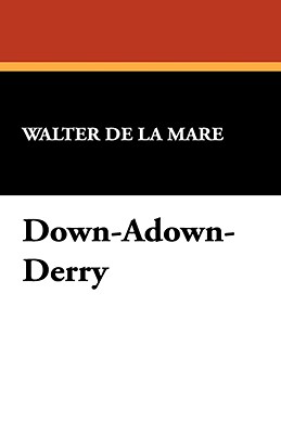 Down-Adown-Derry by Walter de La Mare