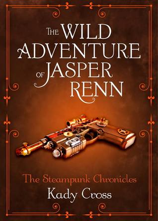 The Wild Adventure of Jasper Renn by Kady Cross