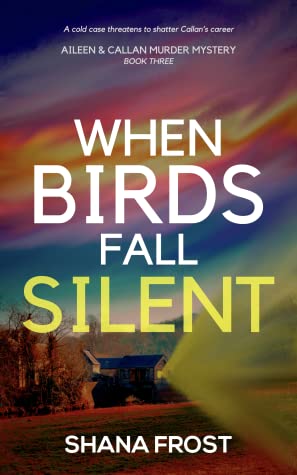 When Birds Fall Silent by Shana Frost