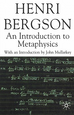 An Introduction to Metaphysics by John Mullarkey, H. Bergson
