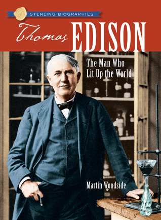 Thomas Edison: The Man Who Lit Up the World by Martin Woodside