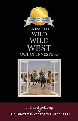 Taking the Wild Wild West Out of Investing by Daniel Goldberg