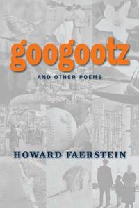 Googootz and Other Poems by Howard Faerstein