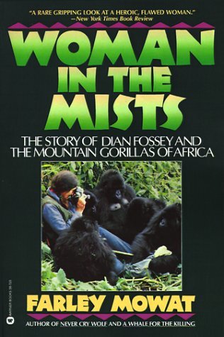 Woman in the Mists: The Story of Dian Fossey and the Mountain Gorillas of Africa by Farley Mowat