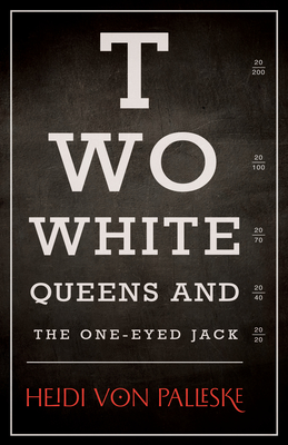 Two White Queens and the One-Eyed Jack by Heidi von Palleske