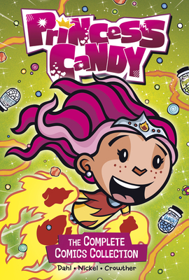 Princess Candy: The Complete Comics Collection by Scott Nickel, Michael Dahl