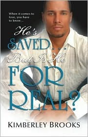 He's Saved...But Is He for Real? by Kim Brooks