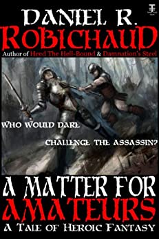 A Matter For Amateurs by Daniel R. Robichaud