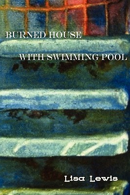 Burned House with Swimming Pool by Lisa Lewis