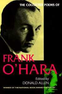 The Collected Poems of Frank O'Hara by Donald M. Allen, Frank O'Hara