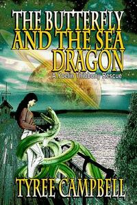 The Butterfly and the Sea Dragon: A Yoelin Thibbony Rescue by Tyree Campbell