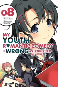 My Youth Romantic Comedy Is Wrong, As I Expected @ comic, Vol. 8 by Wataru Watari