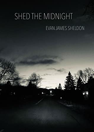 Shed the Midnight by Evan James Sheldon